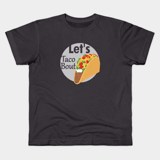 Lets taco bout Kids T-Shirt by creative.z